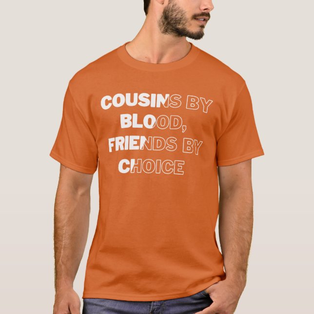 Kumsiner av blodets vänner av Choice Cousins-famil T Shirt (Framsida)