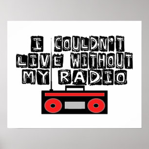 Kunde inte leva utan min radio poster