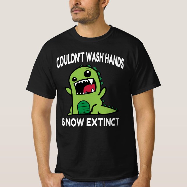 Kunde inte tvätta händerna är nu utdöd, t shirt (Framsida)