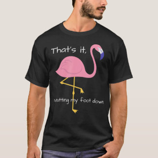 Kunderens roliga Flamingo-slogan humor morsa-gåva T Shirt