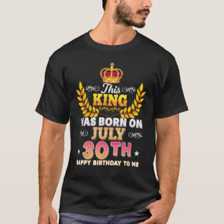 Kung föddes den 30 juli 30 Grattis på födelsedagen T Shirt