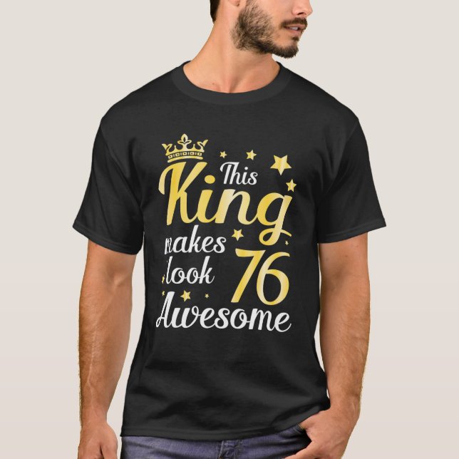 Kung gör 76 år gammal Se Fantastisk Lycklig mitt T Shirt (Framsida)