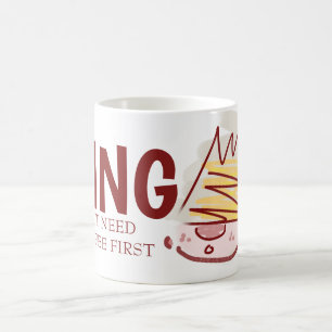 Kung men behöver kaffe först kaffemugg