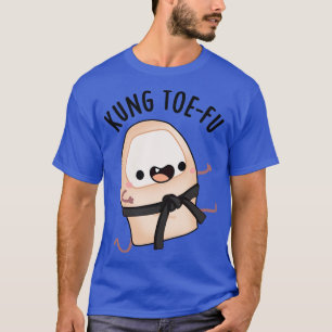 Kung Toefu Funny Big Toe Puns T Shirt