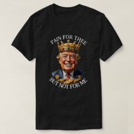 Kung Trumpsmärta för dig T Shirt