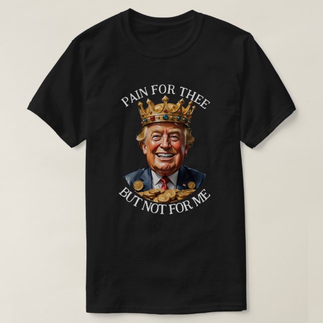 Kung Trumpsmärta för dig T Shirt (Design framsida)