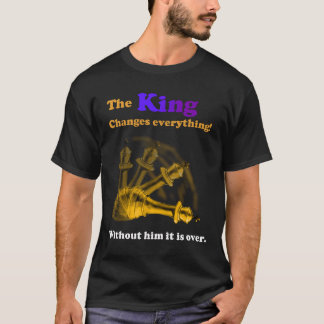 Kungen förändrar allt. Schack T-Shirt