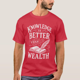 Kunskap är bättre än rikedom T-shirt