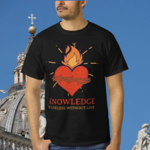 Kunskap är värdelöst utan kärlek T-shirt