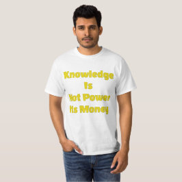 Kunskap påverkar inte dess penningvärde T-Shirt