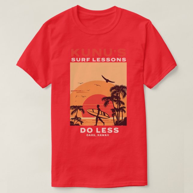 Kunus Surfa Lessons Do Less Oahu Hawaii T Shirt (Design framsida)