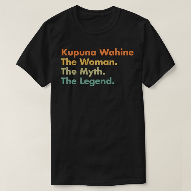 Kupuna Wahine Woman the Myth of Legend Mamma Gr T Shirt (Design framsida)