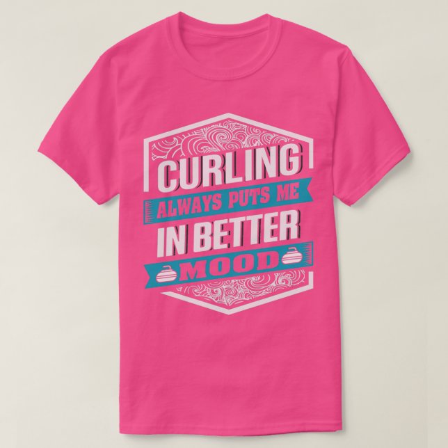 Kurling ger mig alltid bättre Mood för Curler T Shirt (Design framsida)