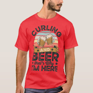 Kurling och Beer thatx27s varför Ix27m här Funny G T Shirt