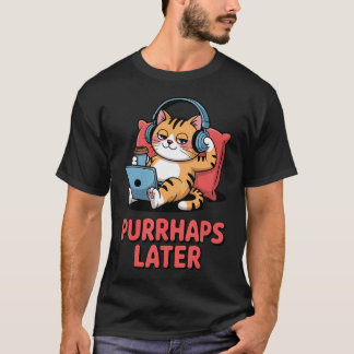 Kurr-Senare Roligt Kattälskare Skämt Avslappnande  T Shirt