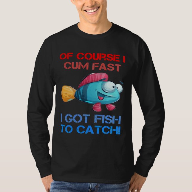 Kurs I Kom Fisk för snabb Har till fångstfiske T Shirt (Framsida)