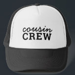 Kusin Crew | Matchande Coola Trendig Snyggt Modern Keps<br><div class="desc">Coola,  snyggt "kusin"-anpassningsbar citerar konsthatt i modern minimalistisk typografi i svart. Kusiner är de kallaste och kommer att se toppen söt ut i de här matchande T:erna! Räckvidden ger en perfekt till alla som kommer att bli en ny stor kusin eller till kusiner som är besties!</div>