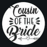 Kusin till Bride Bröllopsfest Family Möhippa Sh Runt Klistermärke<br><div class="desc">Kumsin i familjen Bride Bröllopsfest Möhippa Groom</div>