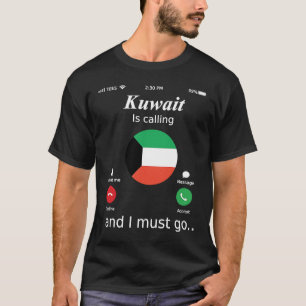 Kuwait ringer och jag måste gå Kuwait Flagga T Shirt