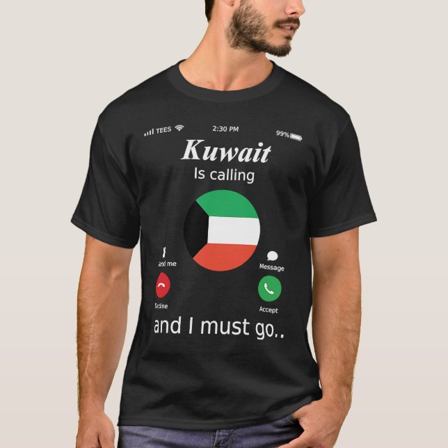 Kuwait ringer och jag måste gå Kuwait Flagga T Shirt (Framsida)