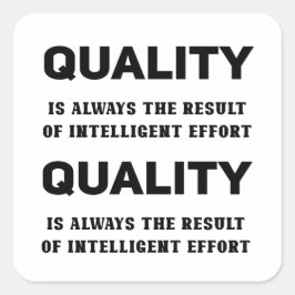 Kvalitet är alltid resultatet av en intelligent an fyrkantigt klistermärke
