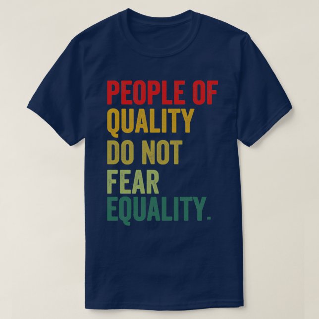 Kvalitetsmänniskor fruktar inte jämlikhet t shirt (Design framsida)