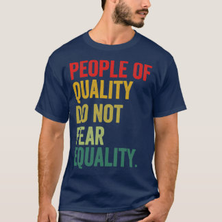 Kvalitetsmänniskor fruktar inte jämlikhet t shirt