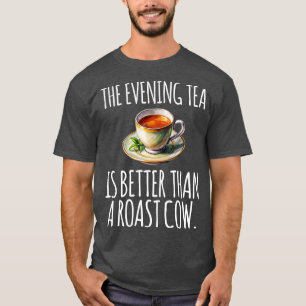Kvällste är bättre än en rostad ko rolig t shirt