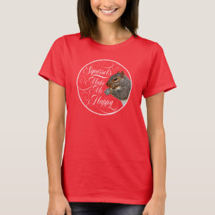 Kvarnar gör mig Lycklig - ekorre älskare T-Shirt