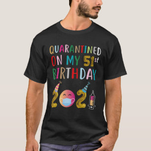Kvartad på min 51:a födelsedag t shirt