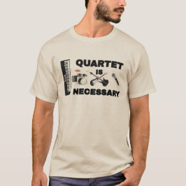 KVARTETTEN ÄR NÖDVÄNDIG T SHIRT