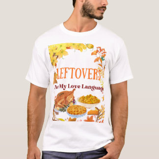 Kvarvarande mat är mitt kärleksspråk – Rolig -T-sh T Shirt