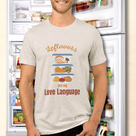 Kvarvarande mat är mitt kärleksspråk Rolig Thanksg T Shirt
