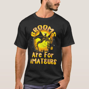 Kvastar är för amatörer Häxor ridande Drakhall T Shirt