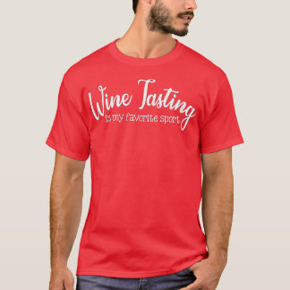 Kvinens Vin-provsmakning är min favoritsport Vin D T Shirt