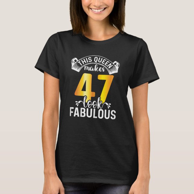 Kvinna Den här drottningen gör 47 utseendeväckande T Shirt (Framsida)
