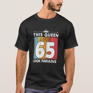 Kvinna Den här drottningen gör 65 utseendeväckande T Shirt