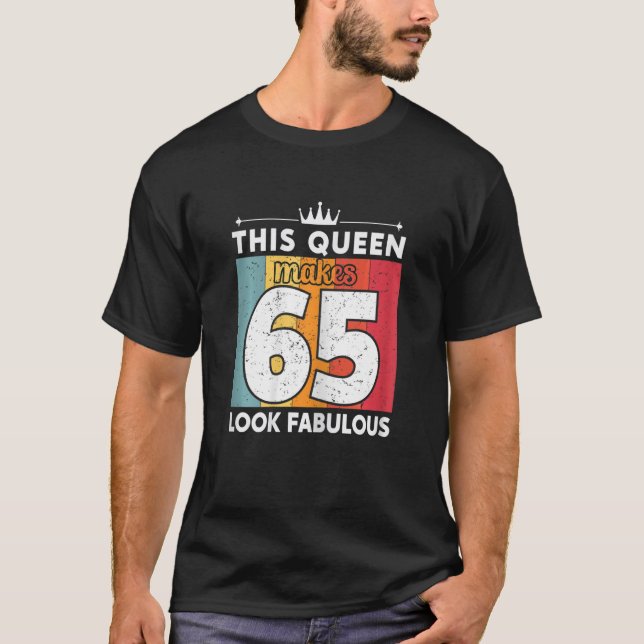 Kvinna Den här drottningen gör 65 utseendeväckande T Shirt (Framsida)