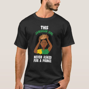 Kvinna den här Jamaican-flickan bad aldrig om en p T Shirt