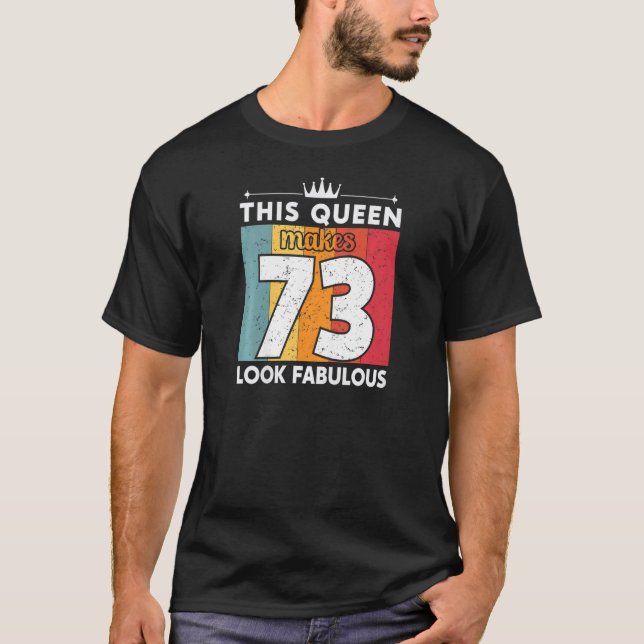 Kvinna Denna drottning gör 73 utseendeväckande 73  T Shirt (Framsida)