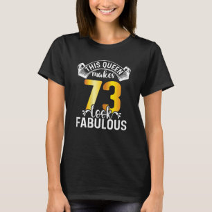 Kvinna Denna drottning gör 73 utseendeväckande 73 T Shirt
