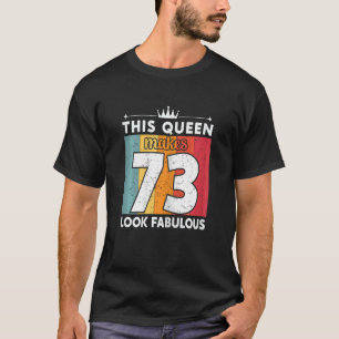 Kvinna Denna drottning gör 73 utseendeväckande 73 T Shirt