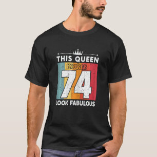 Kvinna Denna drottning gör 74 utseendeväckande 74  T Shirt
