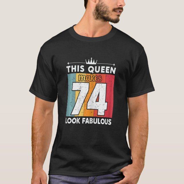 Kvinna Denna drottning gör 74 utseendeväckande 74  T Shirt (Framsida)