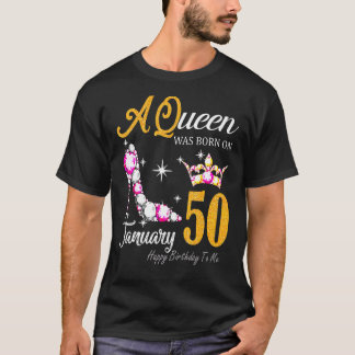 Kvinna en drottning föddes i januari 50 Lycklig T Shirt