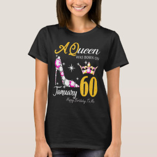 Kvinna en drottning föddes i januari 60 Lycklig T Shirt