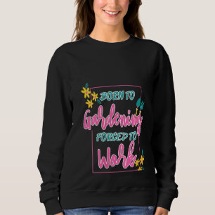 Kvinna född till tvingad att arbeta Garden Lif T Shirt