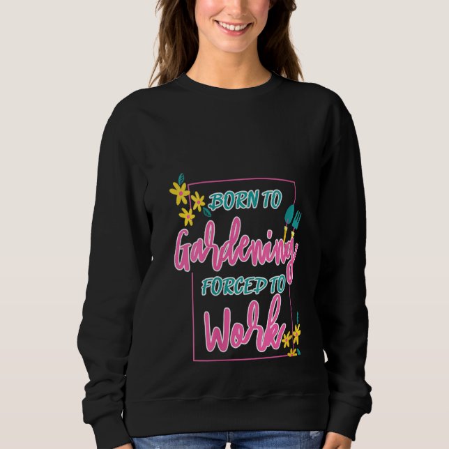 Kvinna född till  tvingad att arbeta Garden Lif T Shirt (Framsida)