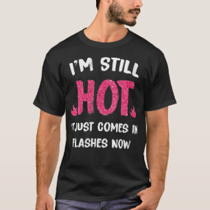 Kvinna fortfarande Hett det bara kommer i blickar T Shirt