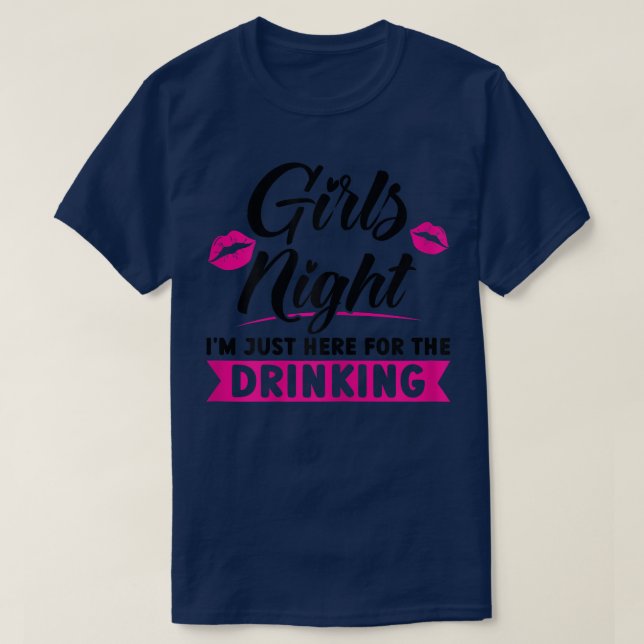 Kvinna Girls kväll jag är här för att dricka party T Shirt (Design framsida)